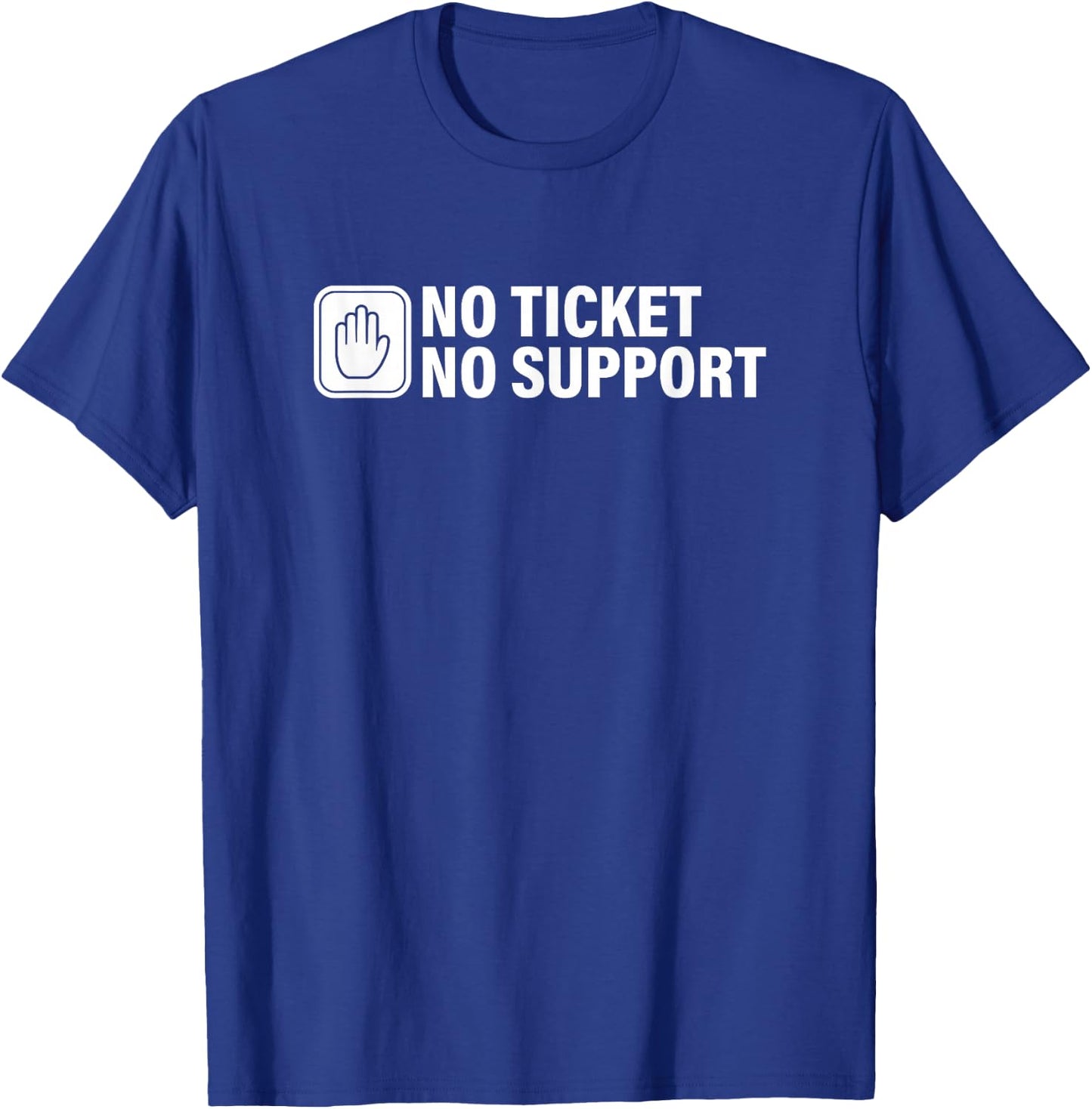 No Ticket No Support Informatik Arbeit Job IT Support Admin T-Shirt - T-Shirt | Royal