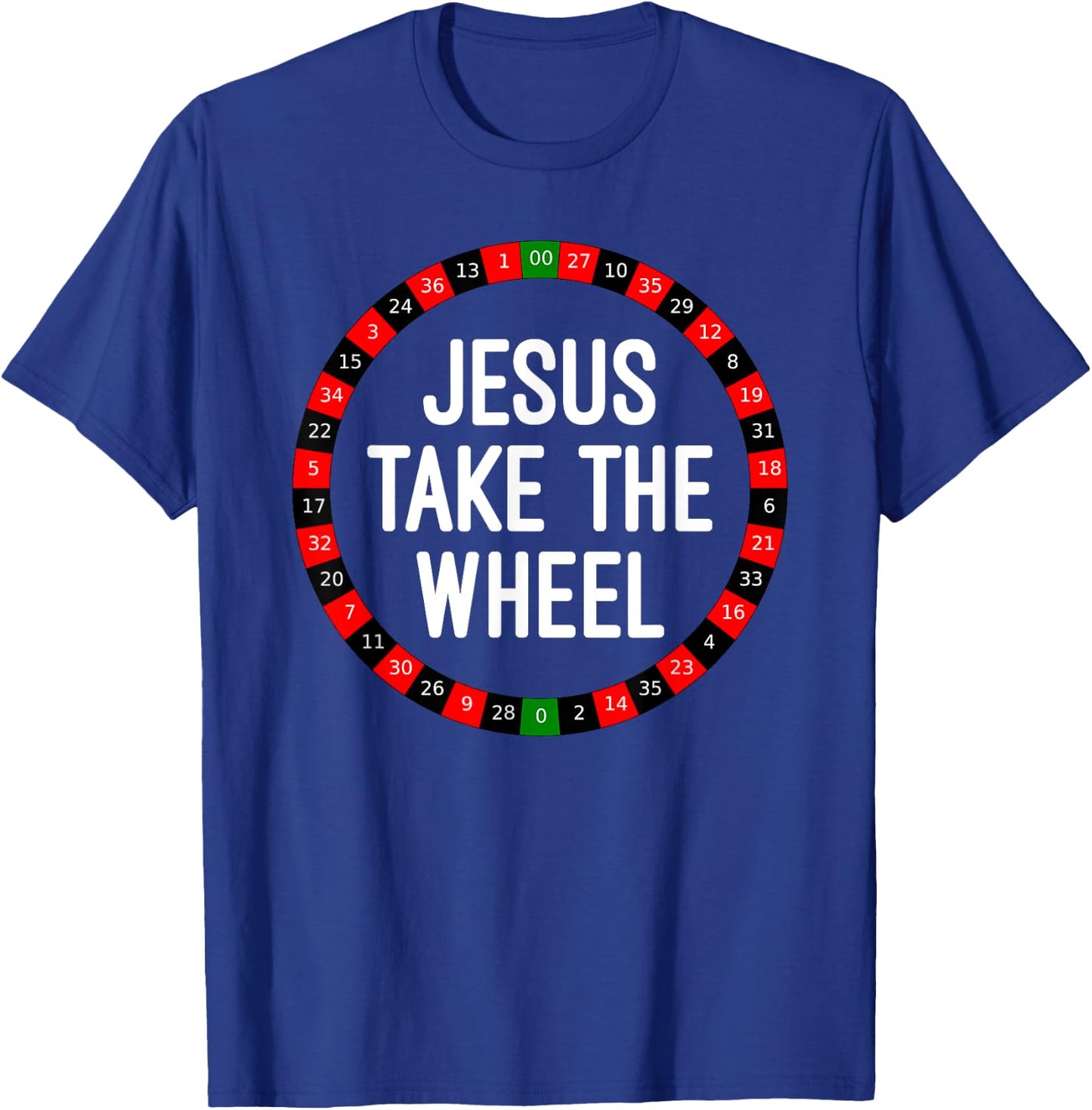 Jesus Take the Wheel Roulette Wheel Gambling T-Shirt - T-Shirt | Royal