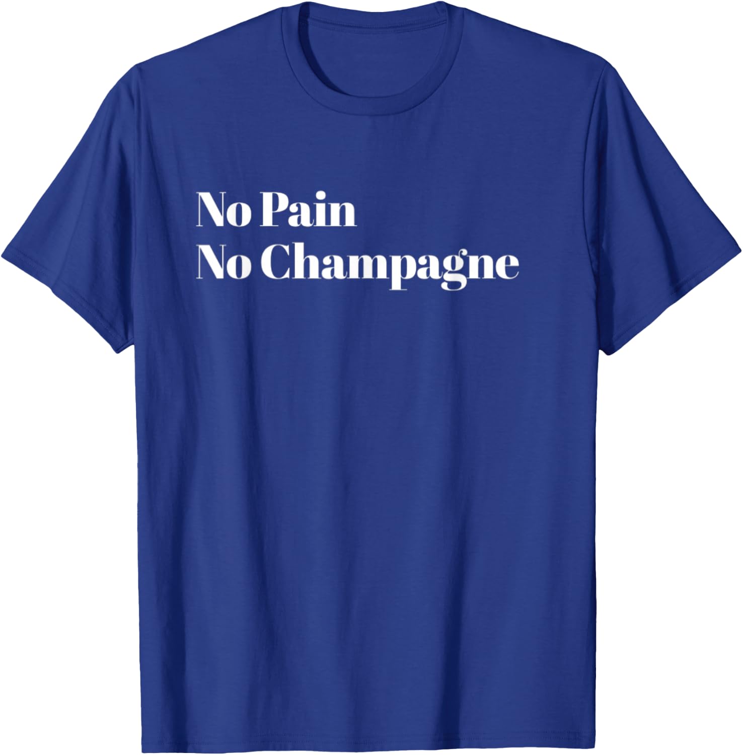 No Pain No Champagne T-Shirt - T-Shirt | Royal