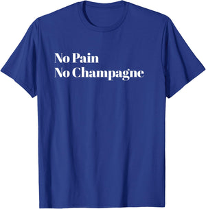 No Pain No Champagne T-Shirt - T-Shirt | Royal