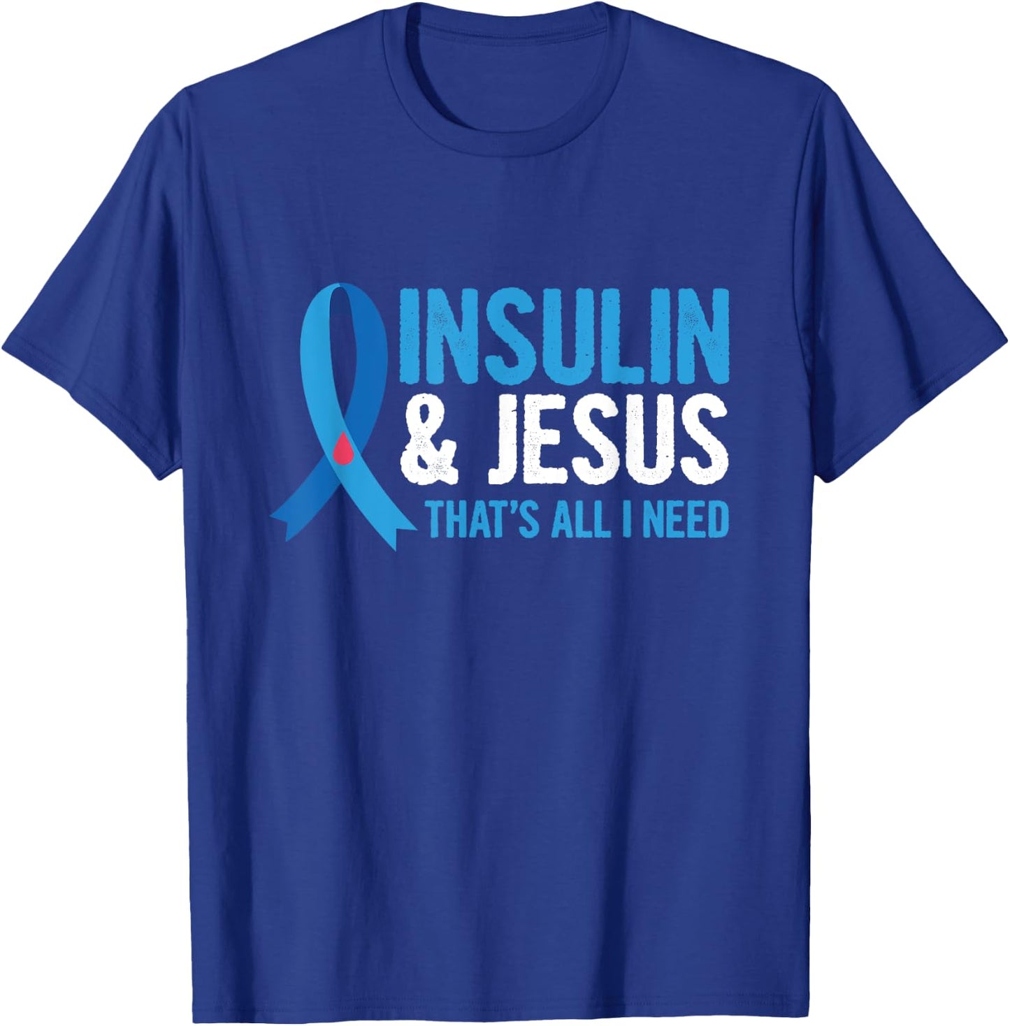Insulin & Jesus-that's all I need Design for a T1D Diabetic T-Shirt - T-Shirt | Royal