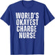 Worlds Okayest Charge Nurse Funny Lead Nurse Unit Supervisor T-Shirt - T-Shirt | Royal