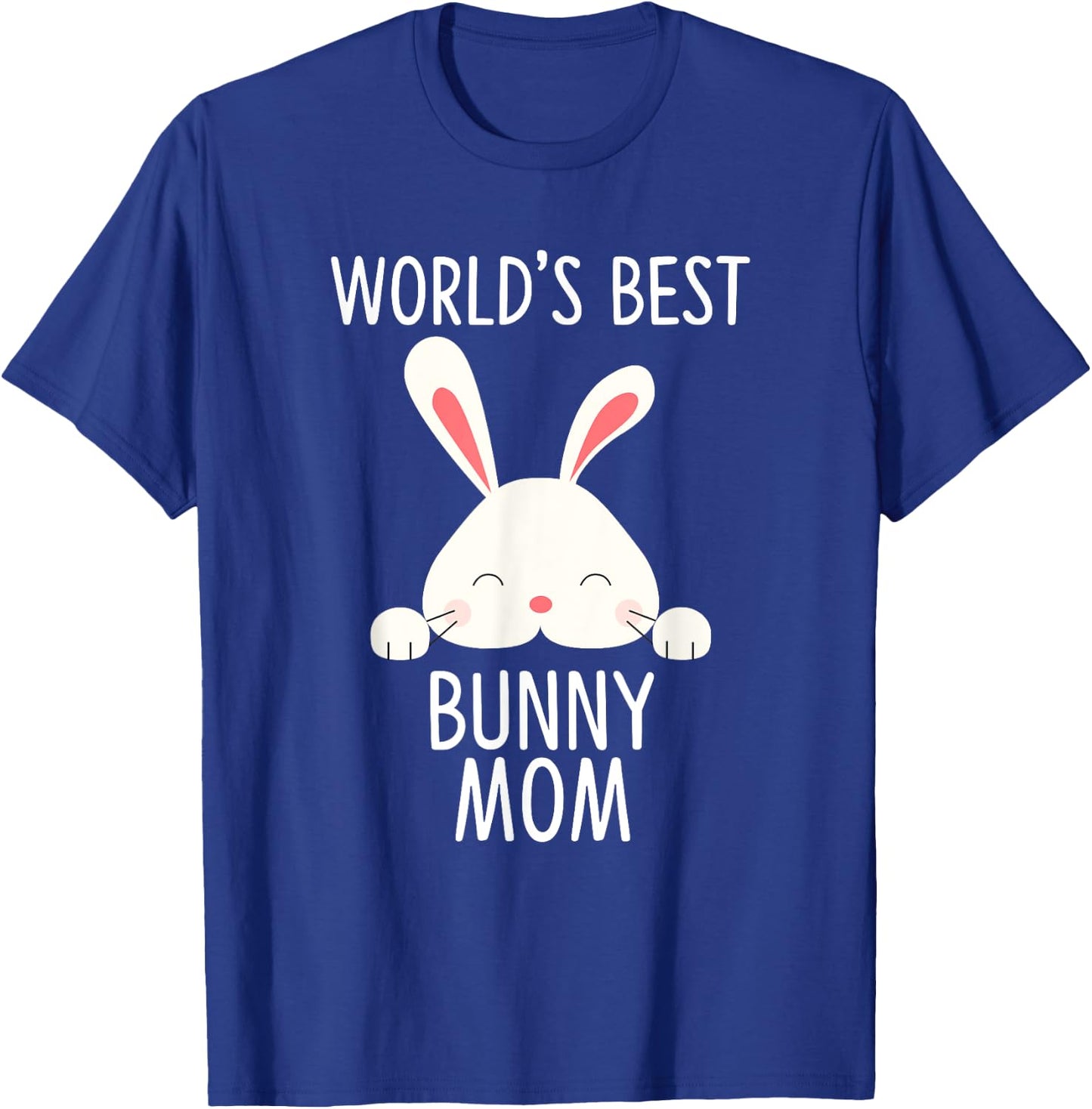 World’s Best Bunny Mom Cute Rabbit Lover T-Shirt - T-Shirt | Royal