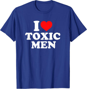 I Love Toxic Men T-Shirt - T-Shirt | Royal