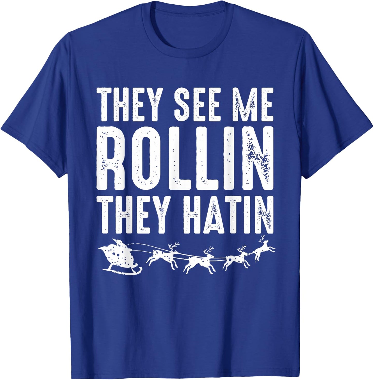 They See Me Rollin - Santa Funny Christmas Shirt T-Shirt - T-Shirt | Royal