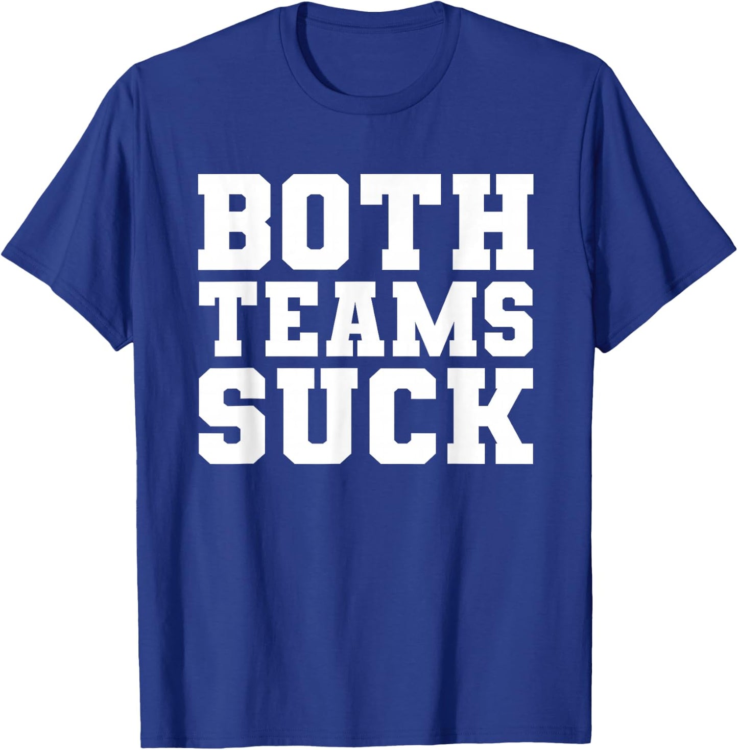 Funny Both Teams Suck Football Team Sucks Party Sports Meme T-Shirt - T-Shirt | Royal