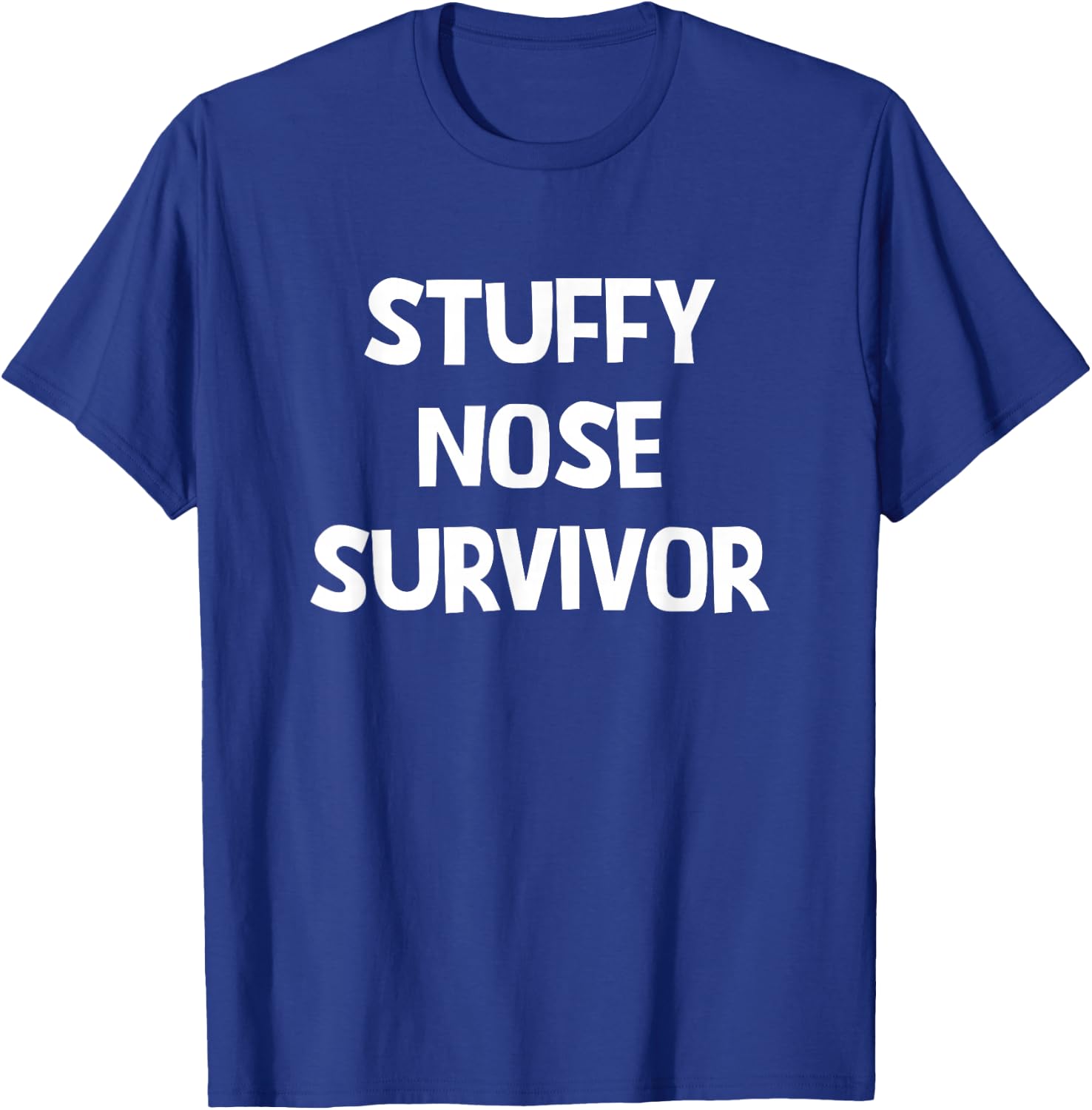 Stuffy Nose Survivor, Funny, Jokes, Sarcastic T-Shirt - T-Shirt | Royal
