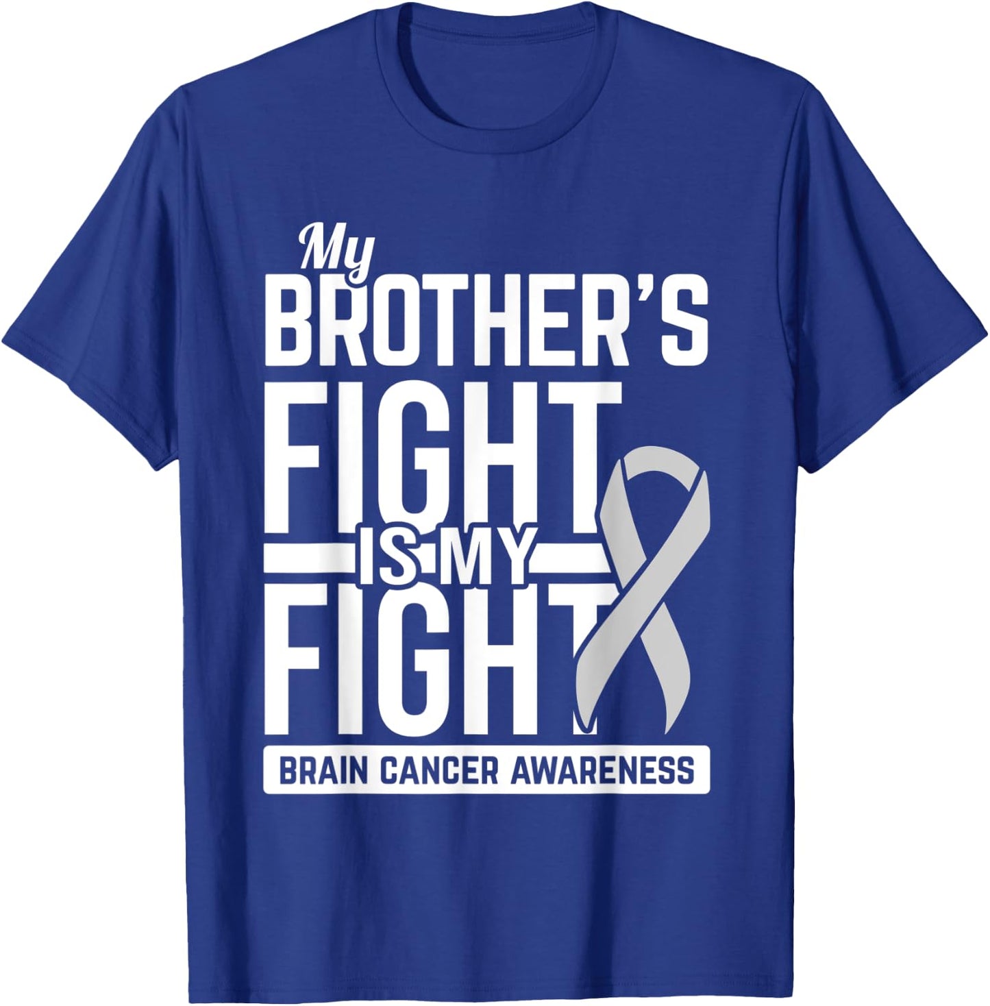 My Brother's Fight is My Fight Brain Cancer Awareness T-Shirt - T-Shirt | Royal