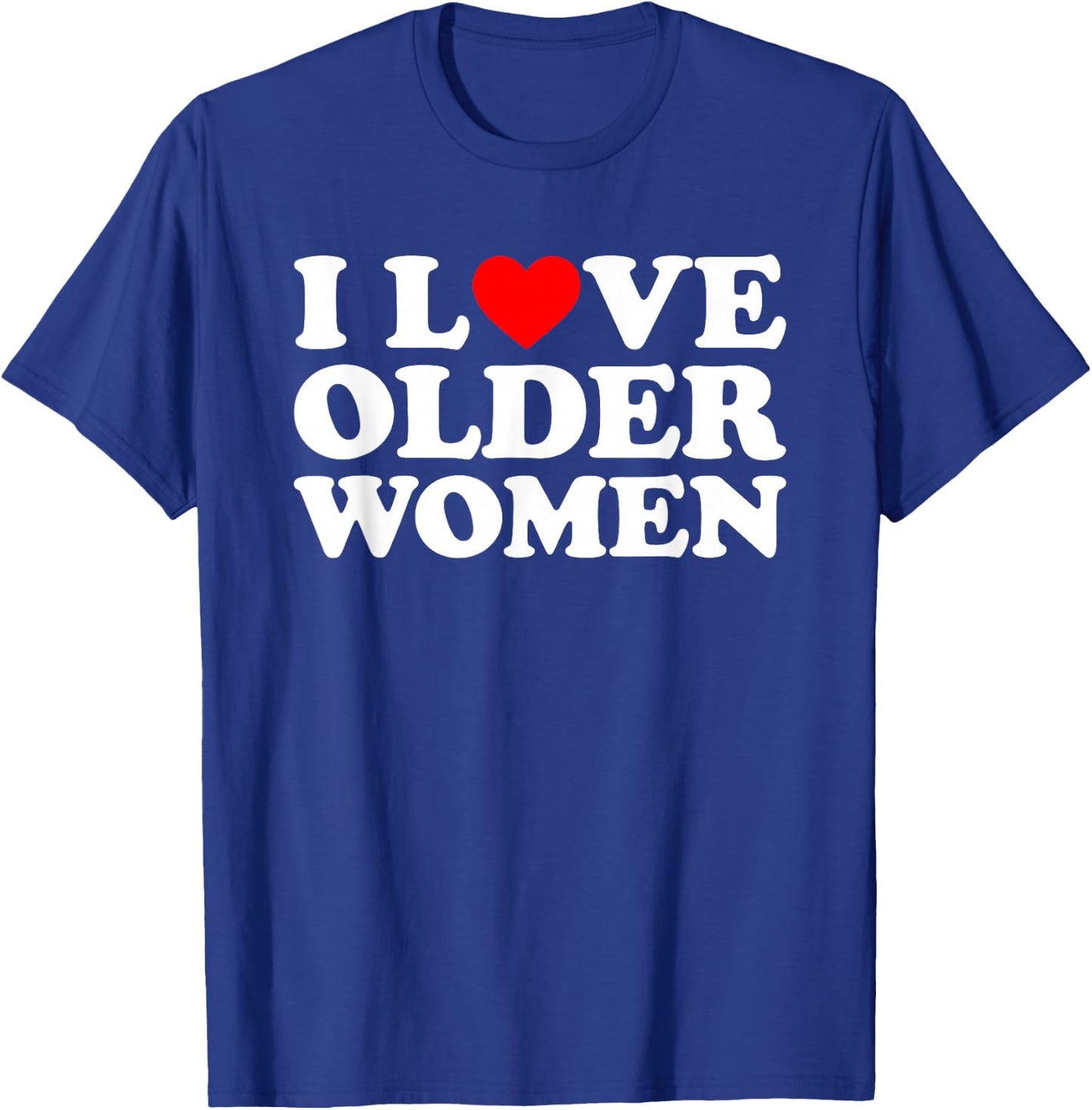 I Love Older Women's , black T-Shirt - T-Shirt | Royal