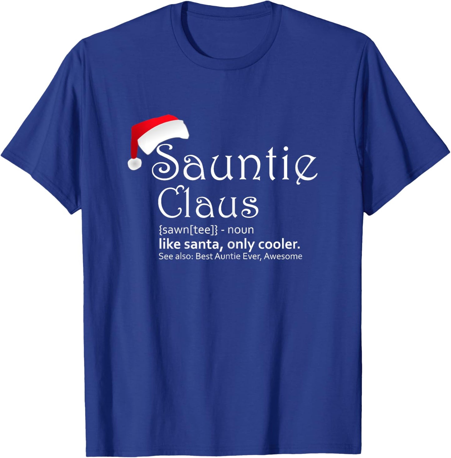 Sauntie Claus - Auntie Christmas Shirt T-Shirt - T-Shirt | Royal