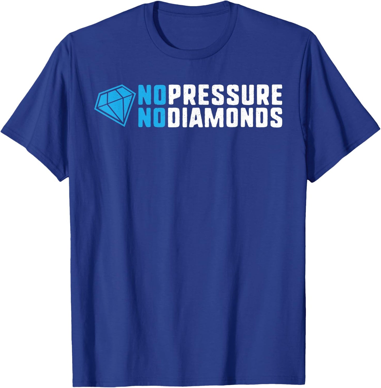 No pressure no diamonds motivational quote success gift T-Shirt - T-Shirt | Royal