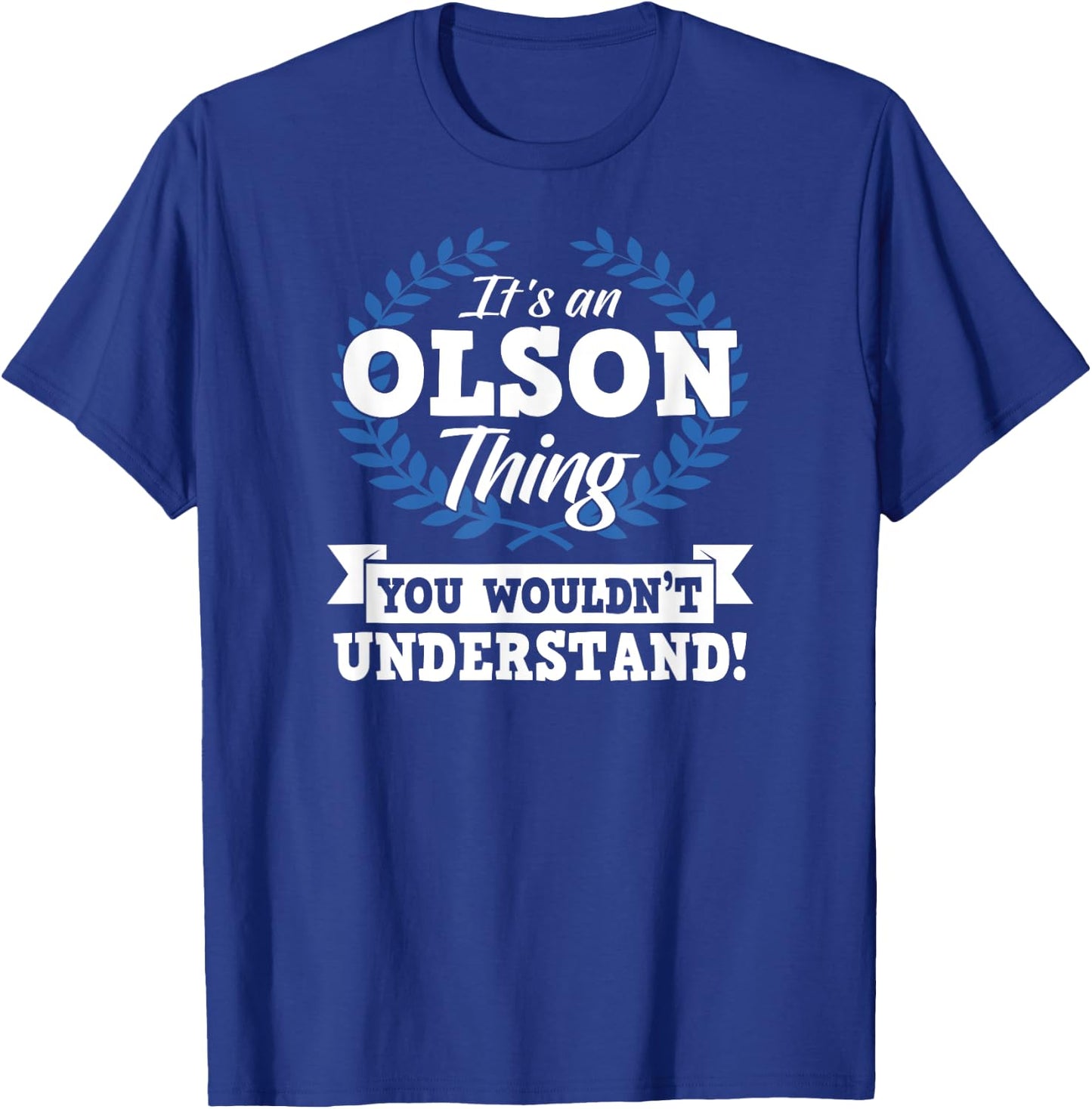 It's An Olson Thing You Wouldn't Understand Name T-Shirt - T-Shirt | Royal