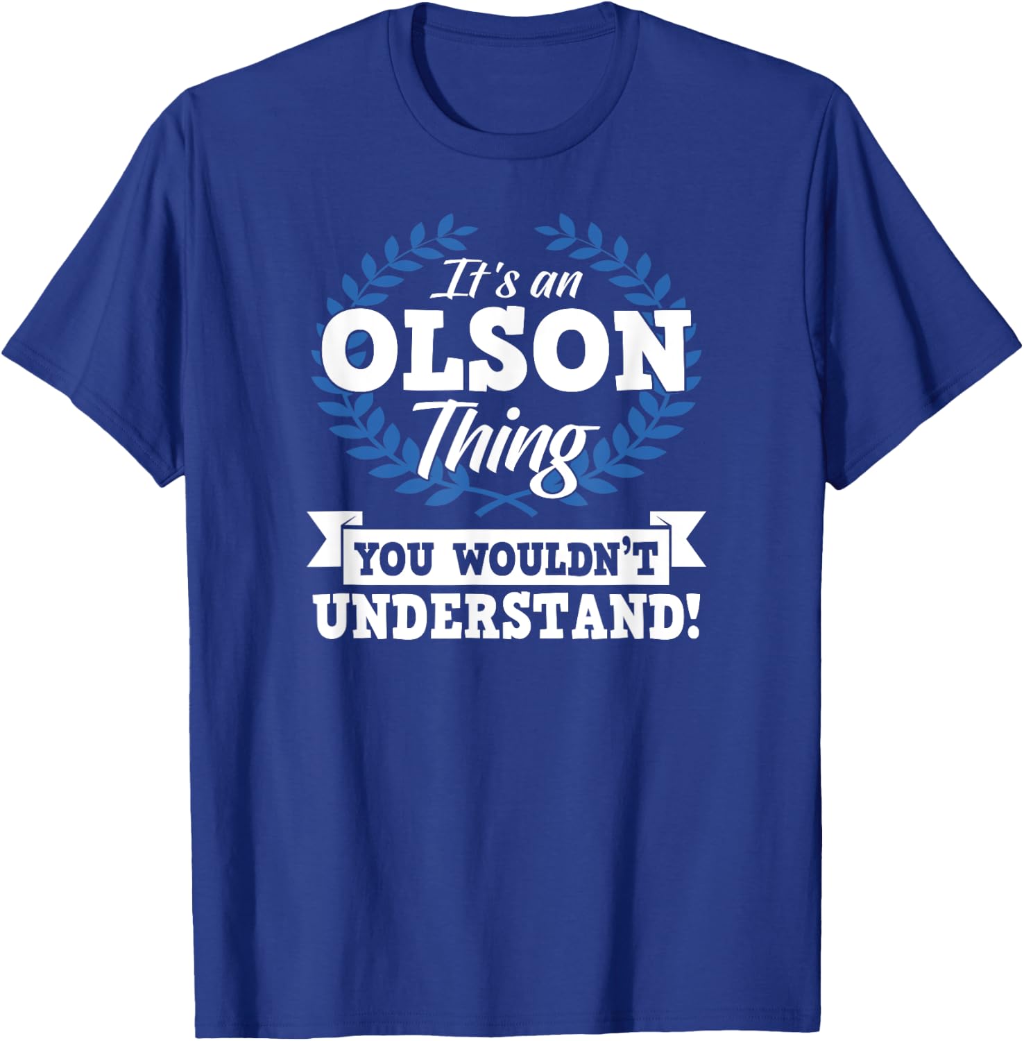 It's An Olson Thing You Wouldn't Understand Name T-Shirt - T-Shirt | Royal