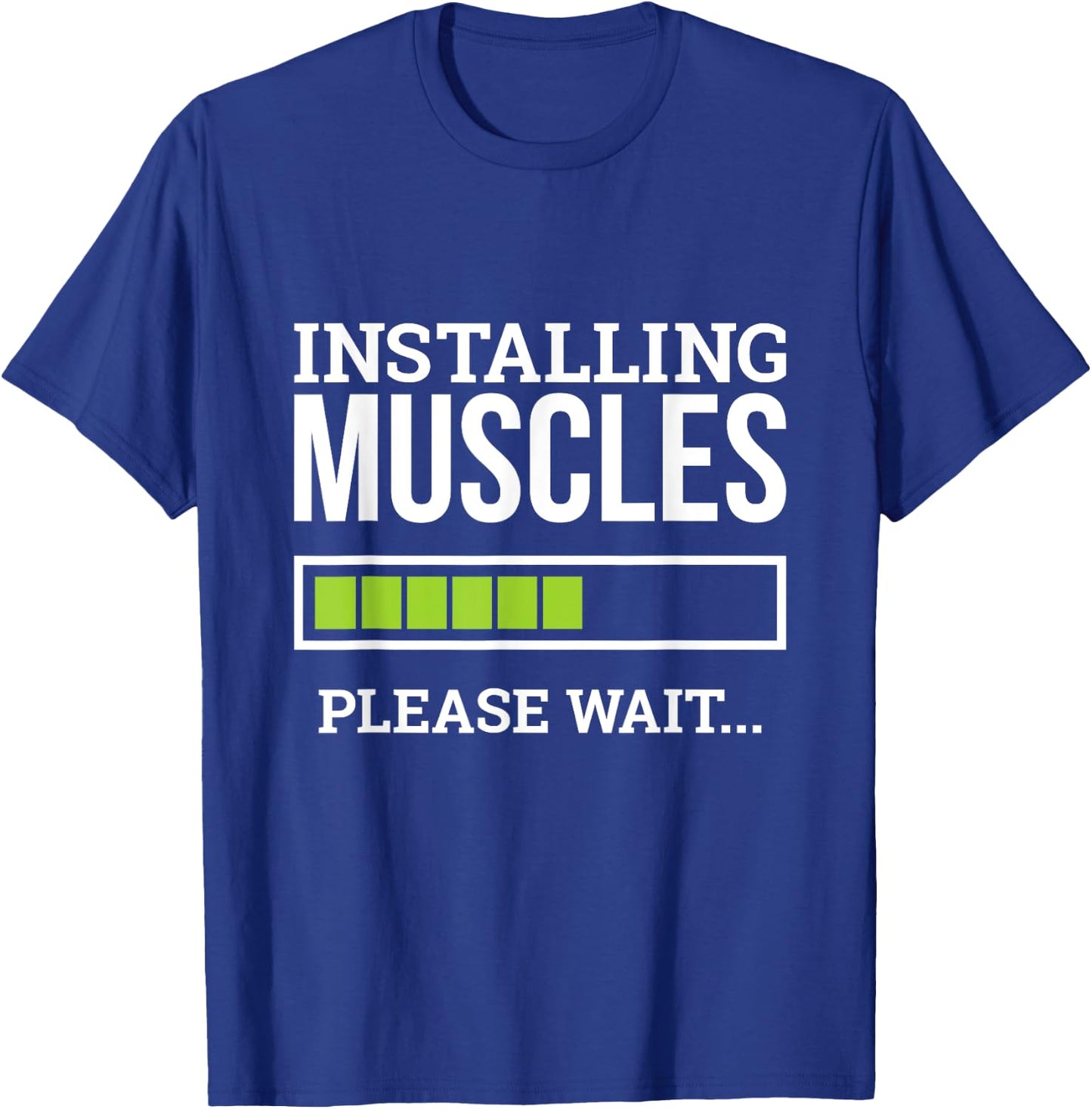 Funny Workout Gym Installing Muscles Please Wait T-Shirt - T-Shirt | Royal