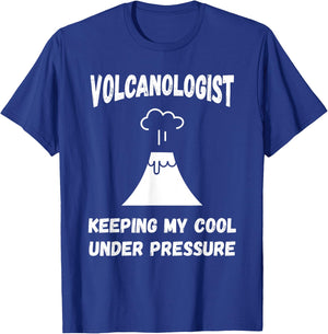 Volcanologist Keeping My Cool Under Pressure Volcano Lover T-Shirt - T-Shirt | Royal