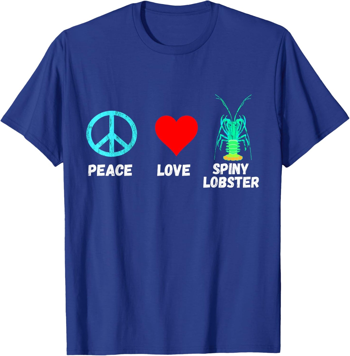 Spiny Lobster Lobstering Crustacean Peace Love Seafood Shirt T-Shirt - T-Shirt | Royal