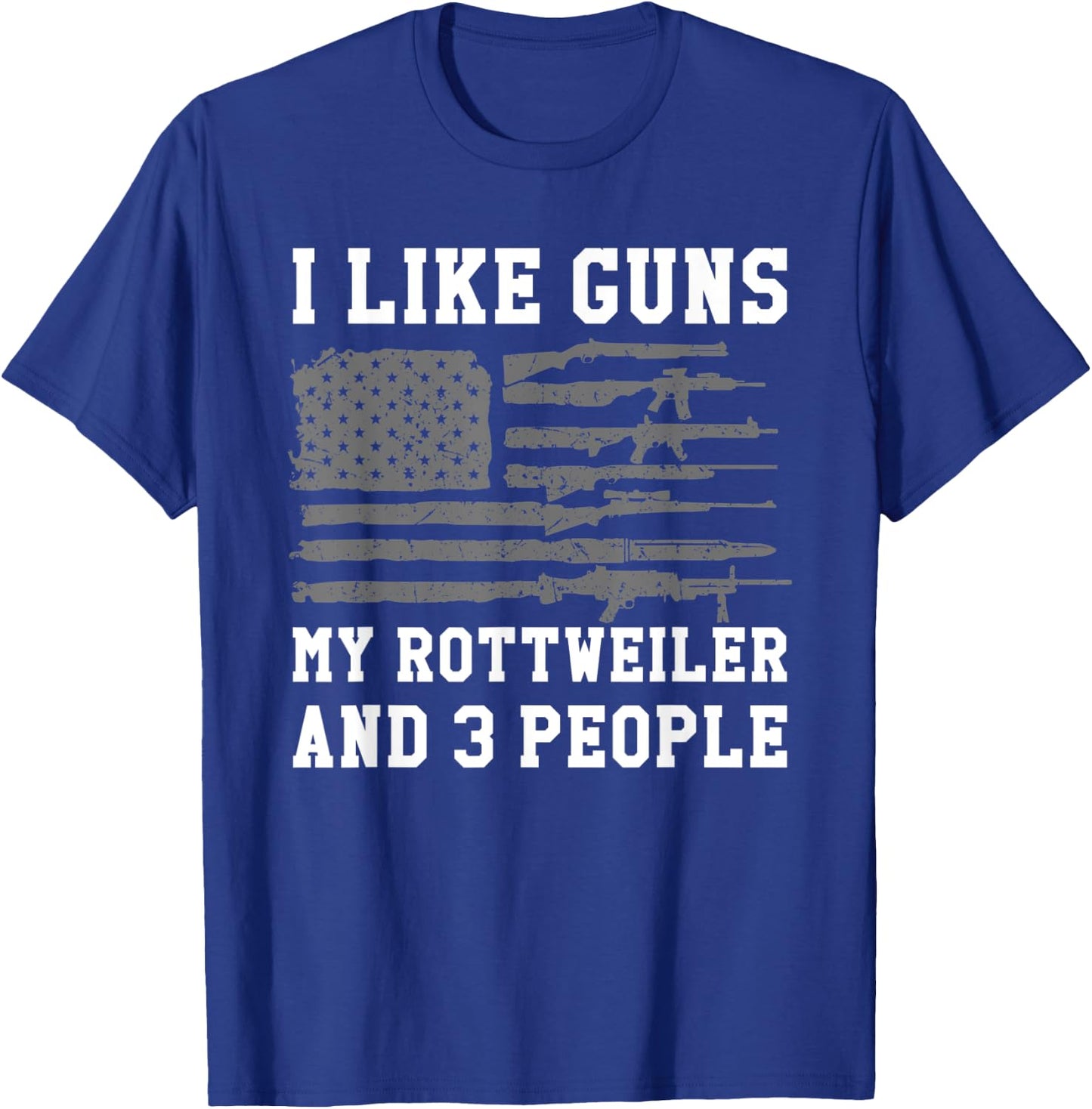 I Like Guns My Rottweiler And 3 People T-Shirt - T-Shirt | Royal