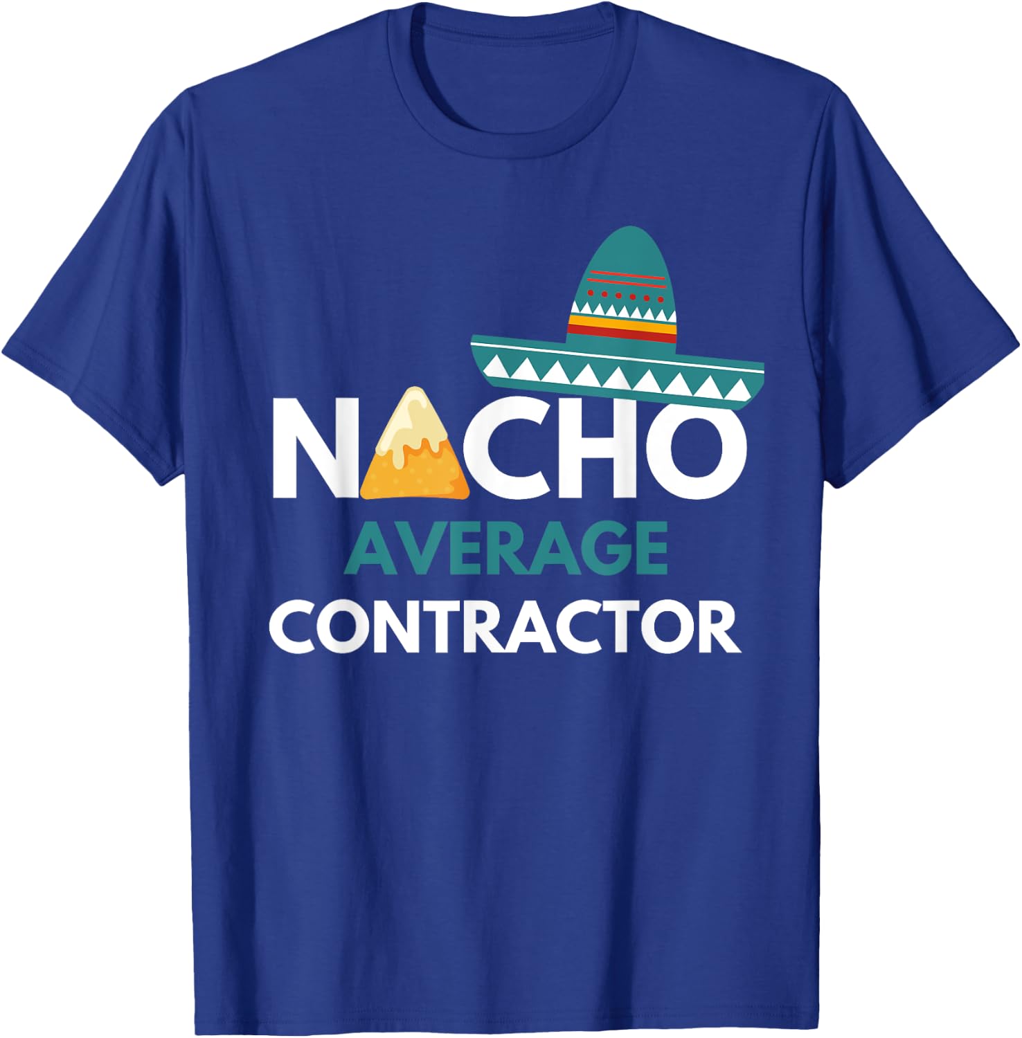 Nacho Average Contractor - Funny Cinco De Mayo T-Shirt - T-Shirt | Royal