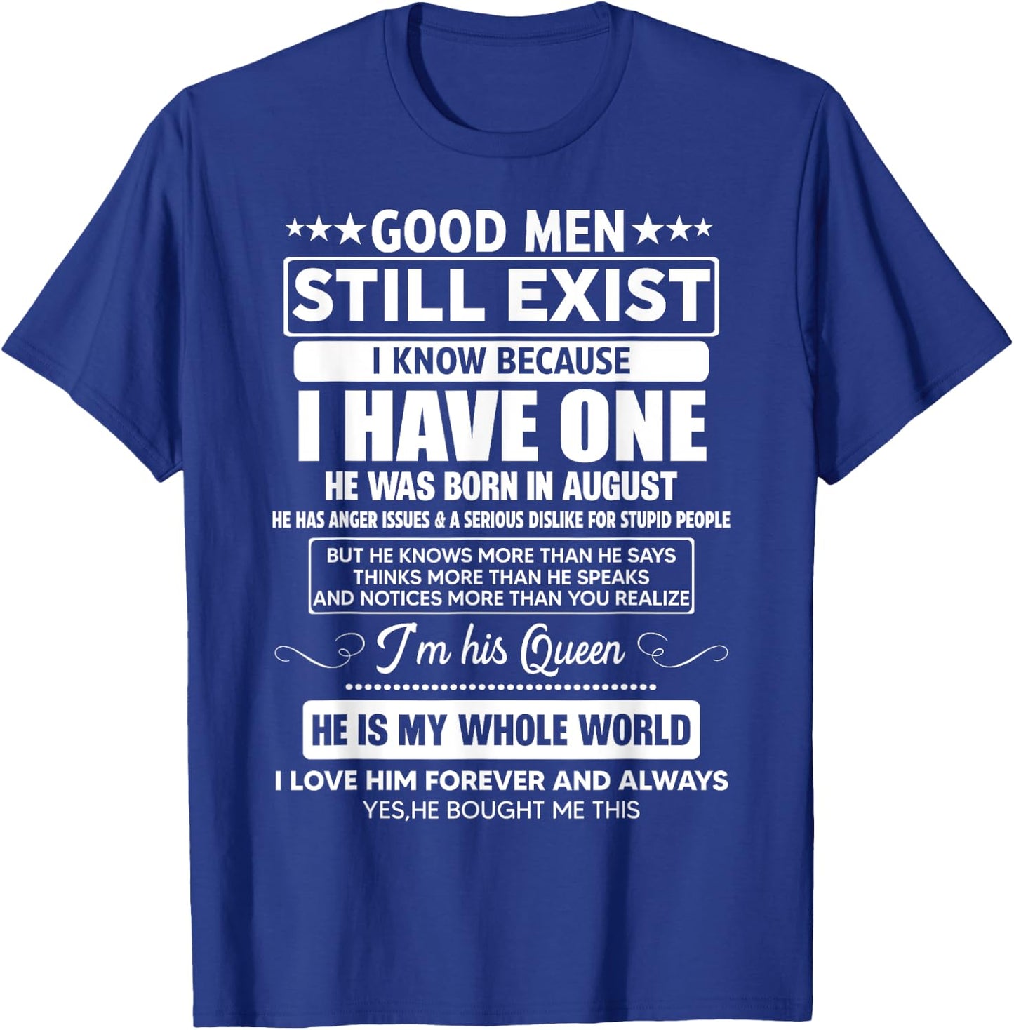 Good Men Still Exist He Was Born In August Funny Birthday T-Shirt - T-Shirt | Royal