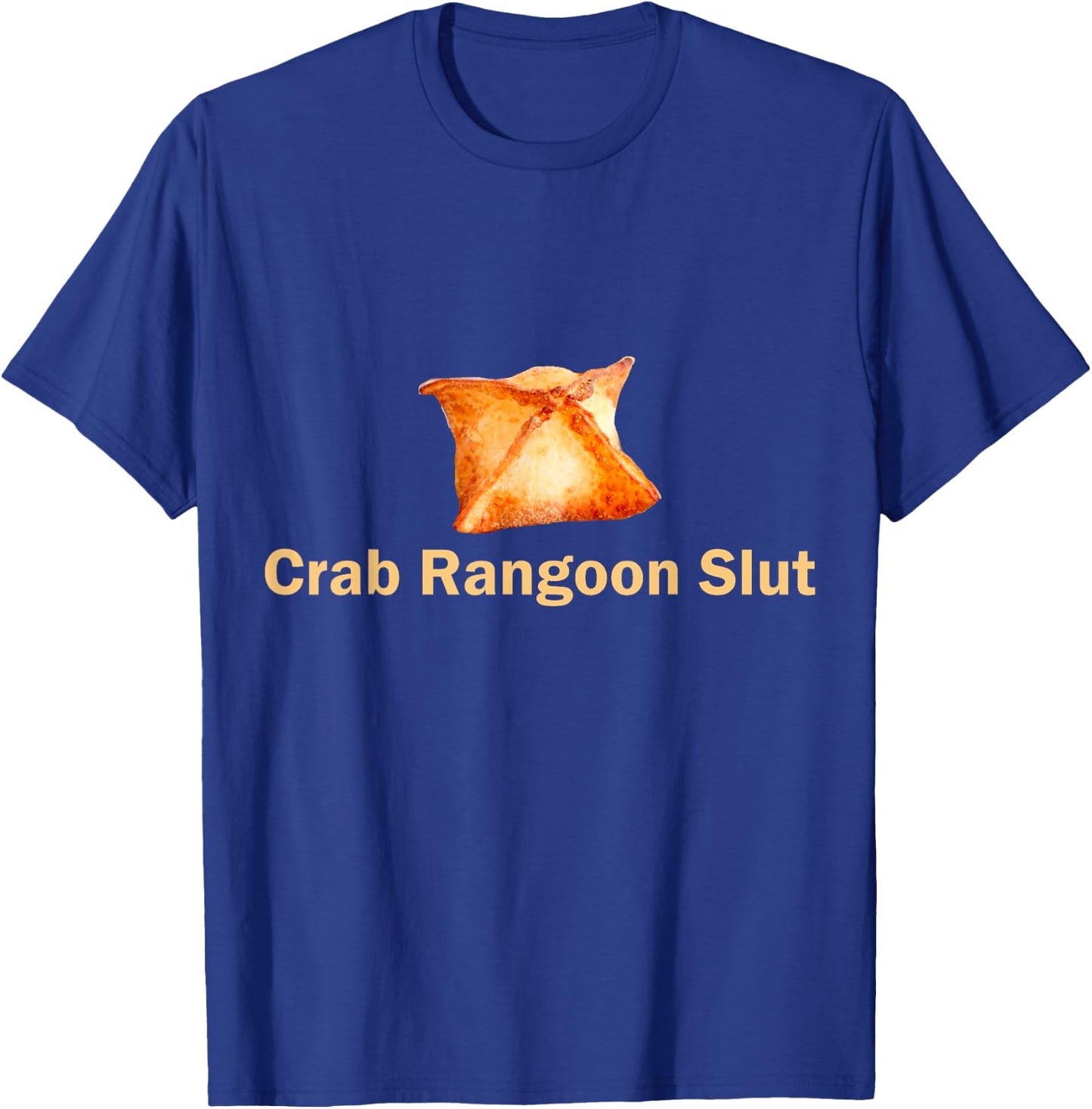 Crab Rangoon Slut Crab Rangoon Lovers Funny T-Shirt - T-Shirt | Royal