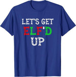 Let's get Elf'd up | Funny Christmas Elf drinking gift T-Shirt - T-Shirt | Royal