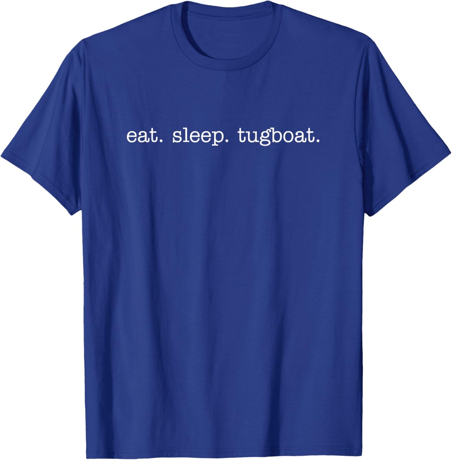 Eat Sleep Tugboat for Tugboat Crew T-Shirt - T-Shirt | Royal