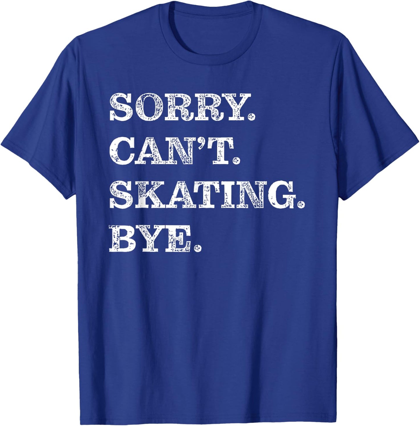 Sorry Can't Skating Bye - Funny Ice Skater T-Shirt - T-Shirt | Royal