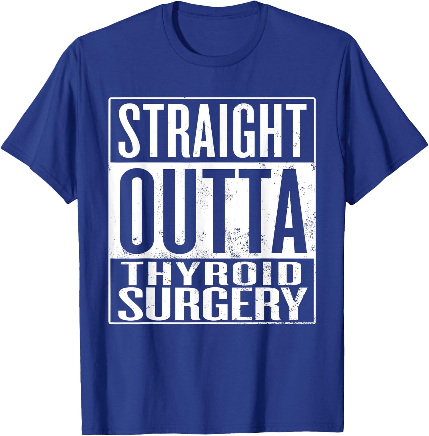 Straight Outta Thyroid Surgery, Thyroid Gland Removal T-Shirt - T-Shirt | Royal