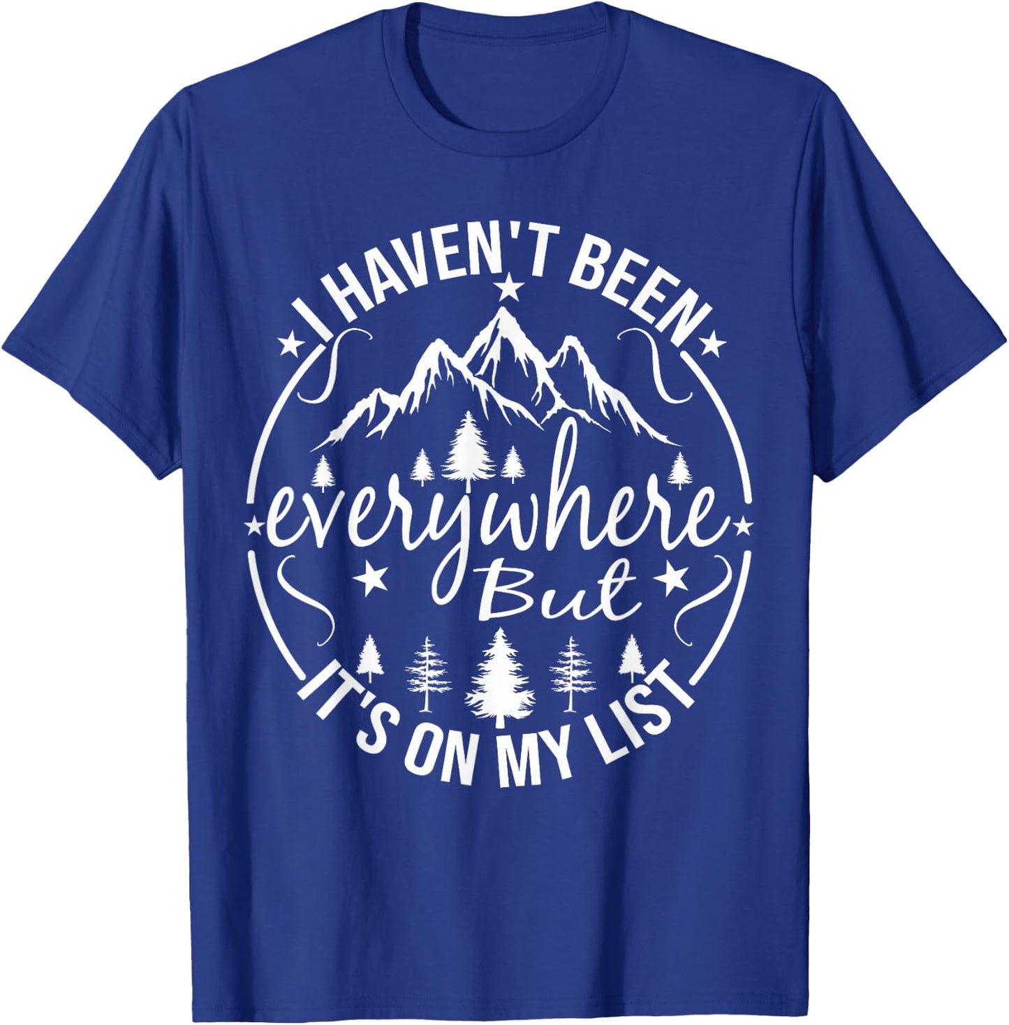 I Haven't Been Everywhere But It's On My List For Traveler T-Shirt - T-Shirt | Royal