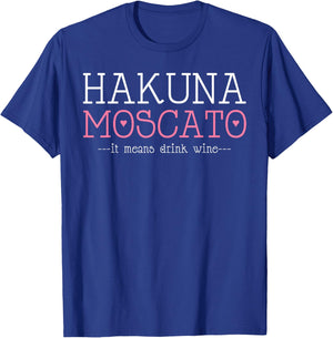 Hakuna Moscato Funny Wine Shirt - Wine Lover T Shirt T-Shirt - T-Shirt | Royal
