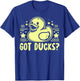 Got Ducks Rubber Duck T-Shirt - T-Shirt | Royal