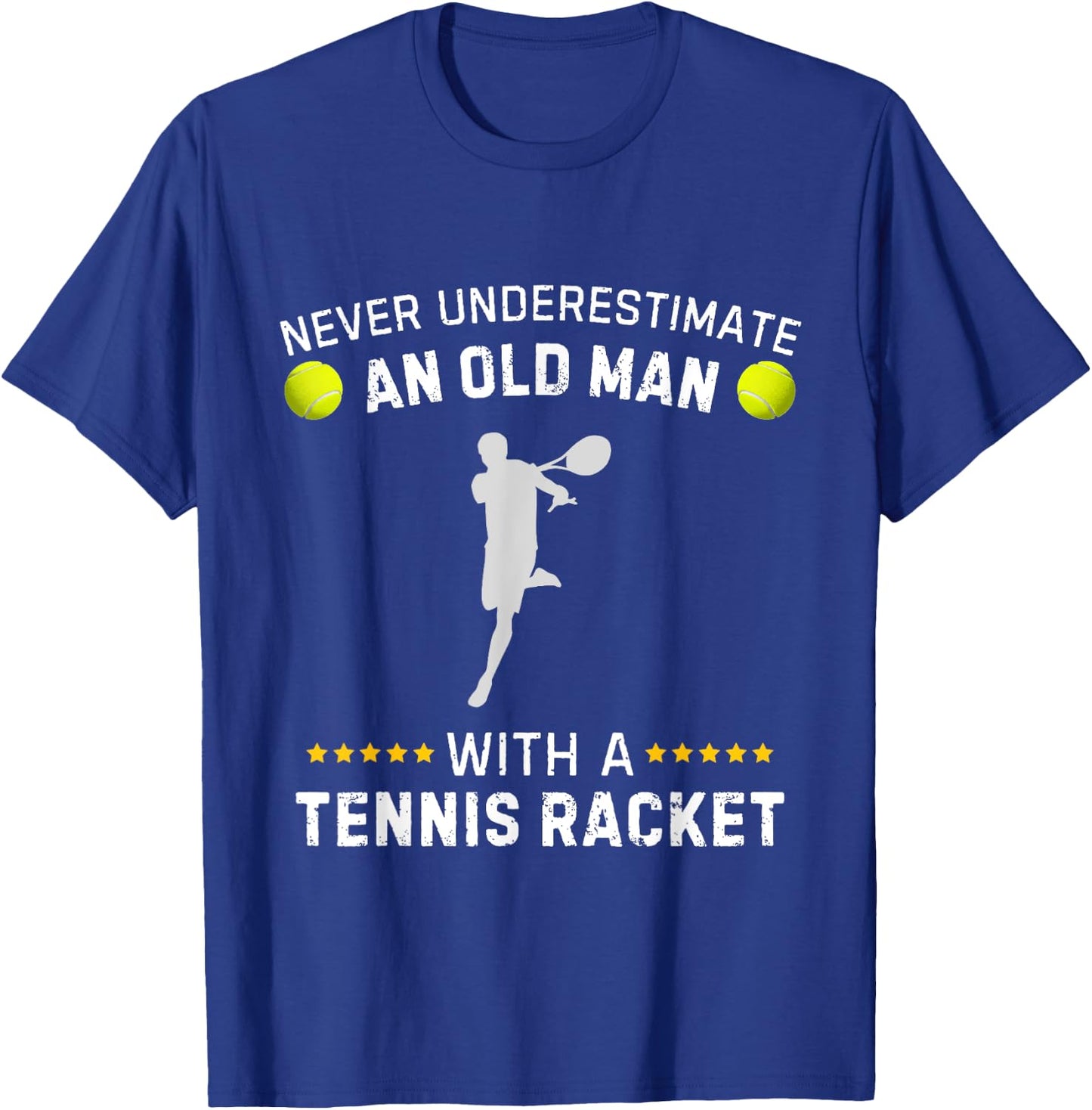Never Underestimate An Old Man With A Tennis Racket Funny T-Shirt - T-Shirt | Royal
