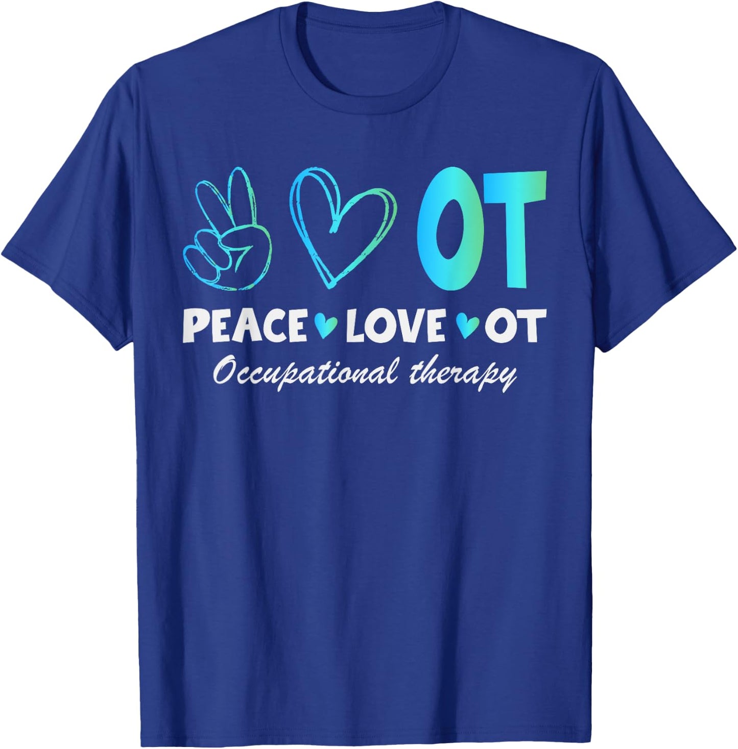 Peace Love OT Design for Occupational Therapy Therapist T-Shirt - T-Shirt | Royal