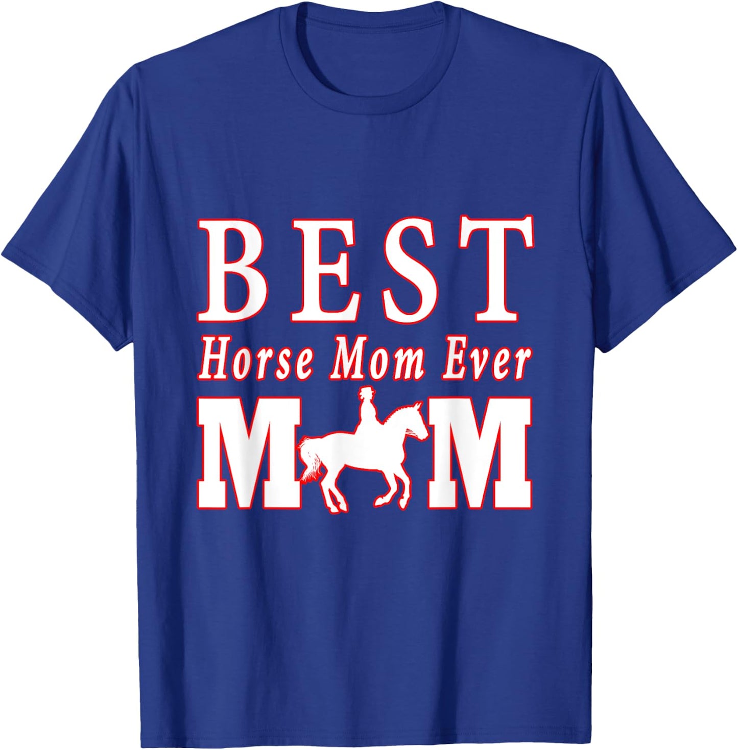 Women's Best Horse Mom Ever Horse Lover Rider Mother's Day T-Shirt - T-Shirt | Royal
