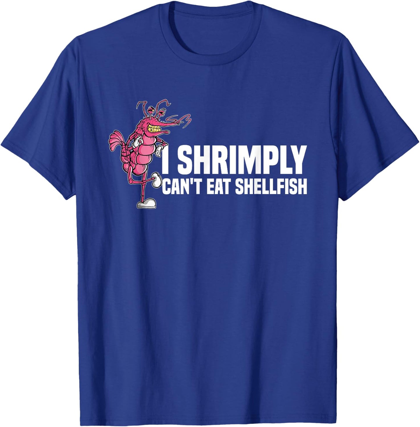 I Shrimply Can't Eat Shellfish | Seafood Allergy T-Shirt - T-Shirt | Royal