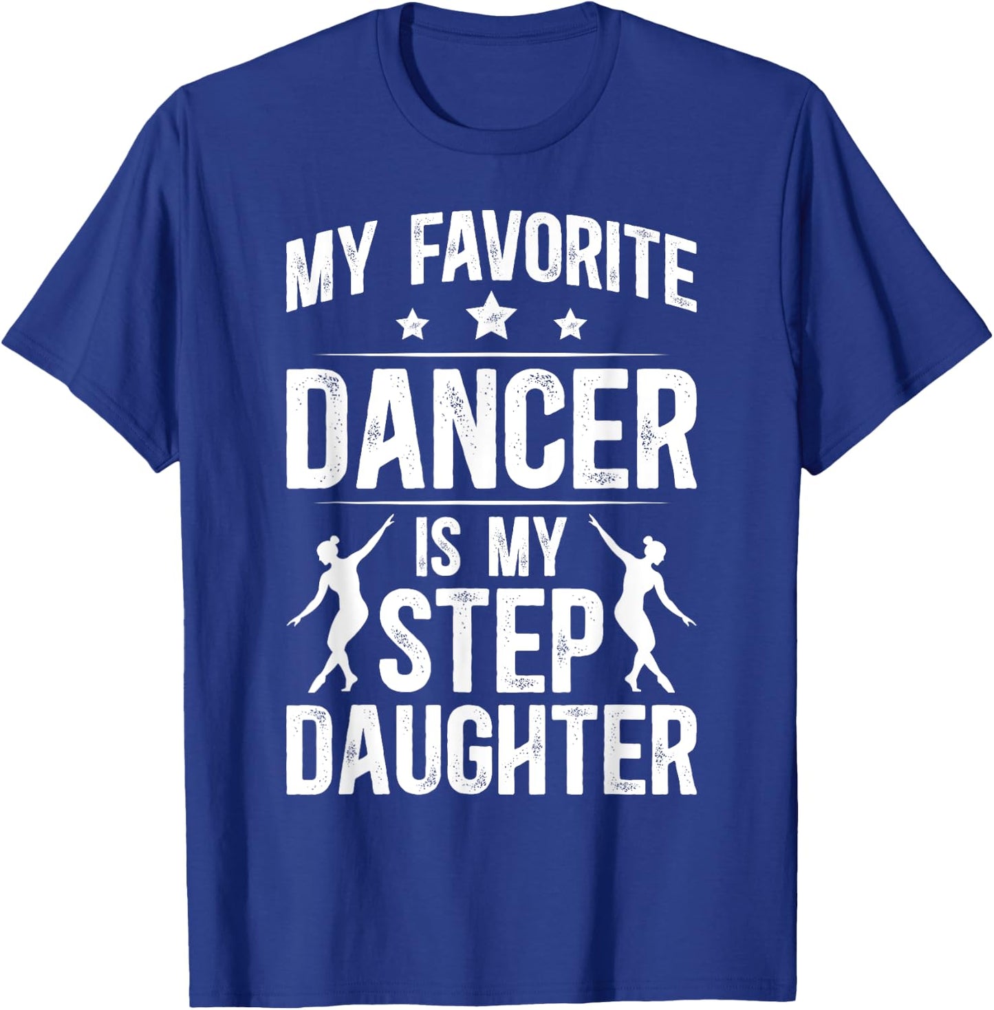 Proud Dance Step-Dad Of A Dancer Stepfather Dancing Stepdad T-Shirt - T-Shirt | Royal