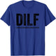 DILF Devoted Involved Loving Father Funny Humor Handsome Dad T-Shirt - T-Shirt | Royal
