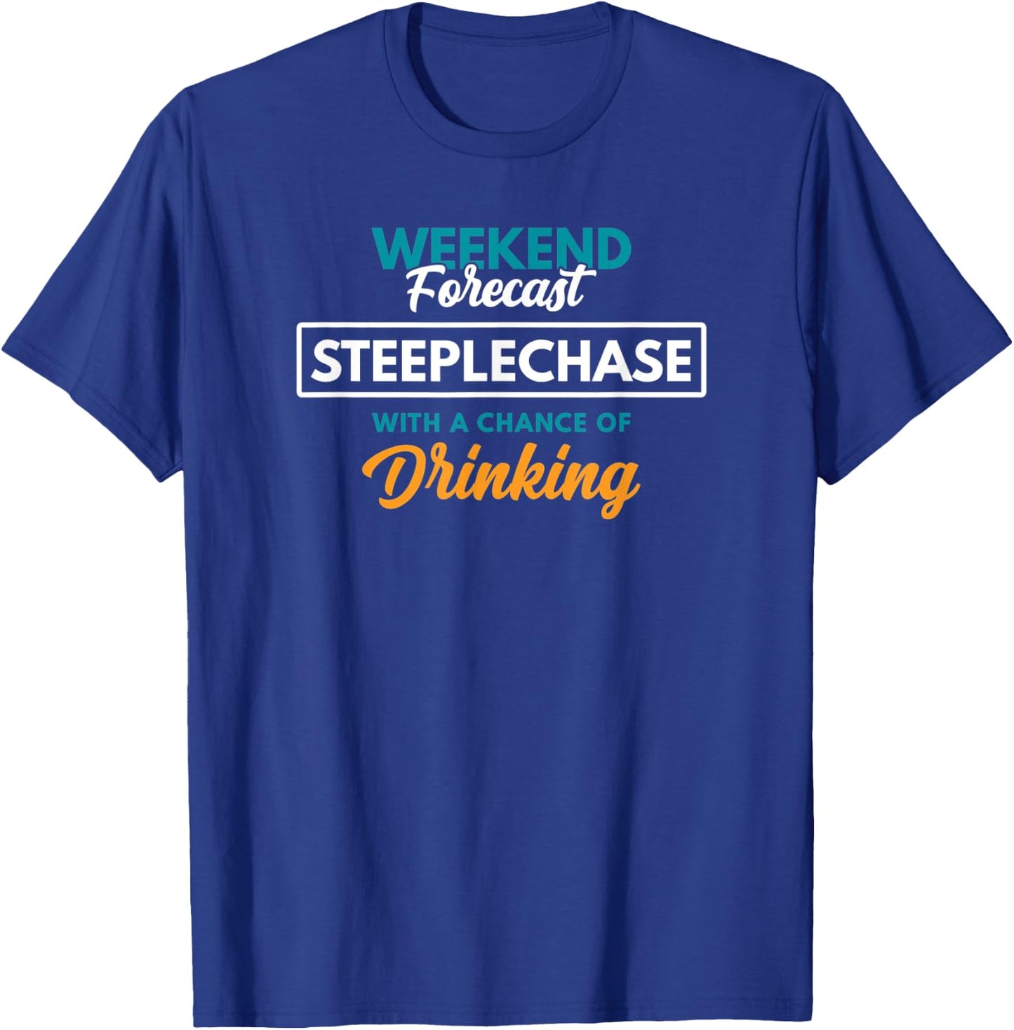 Weekend Forecast Steeplechase Drinking Funny Steeplechase T-Shirt - T-Shirt | Royal