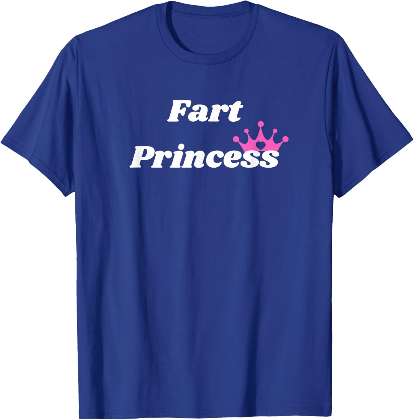Fart Princess - Princess Gift girlfriend or wife T-Shirt - T-Shirt | Royal