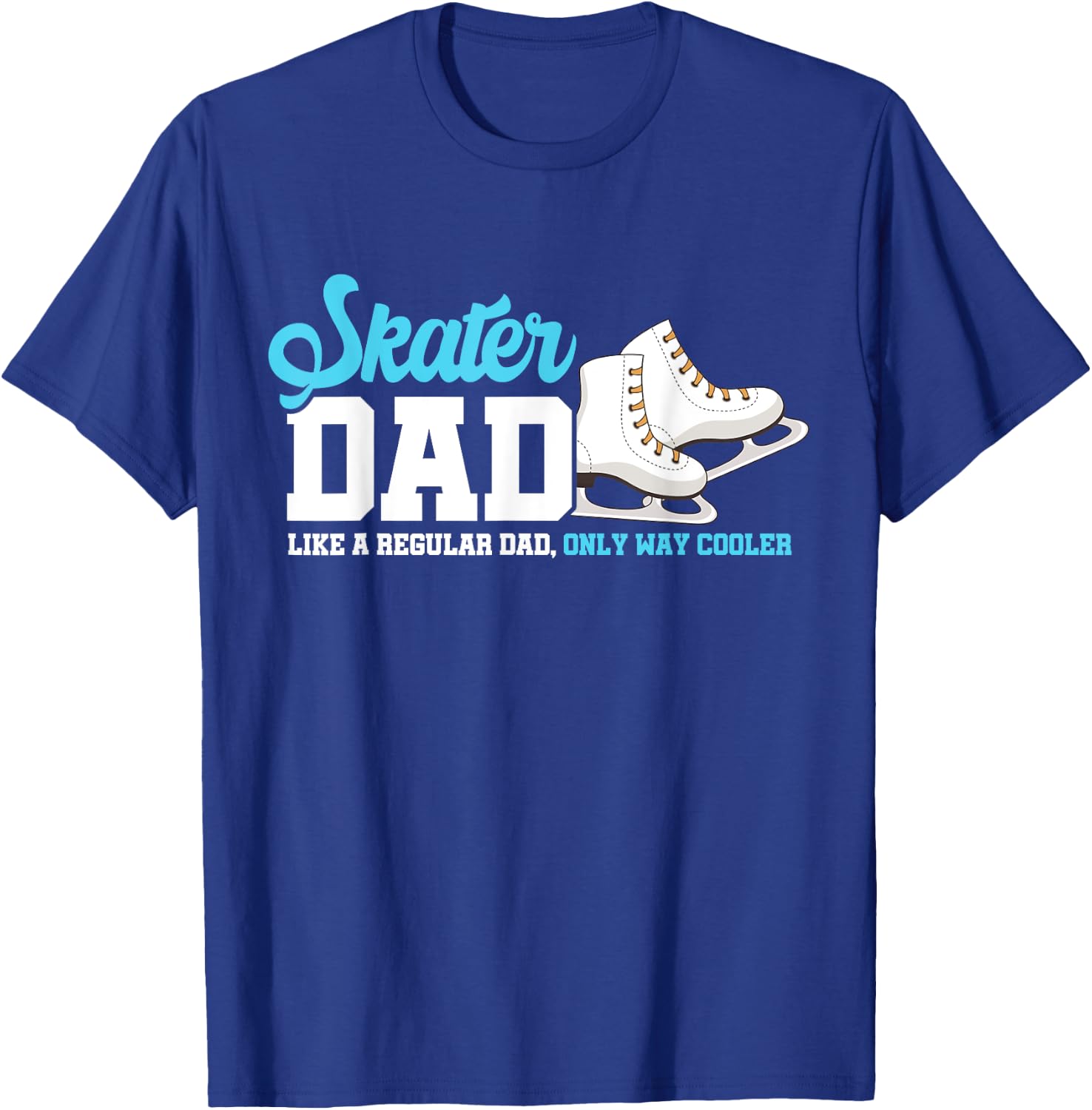 Skater Dad Daddy Figure Skater Father Ice Skating Skates T-Shirt - T-Shirt | Royal