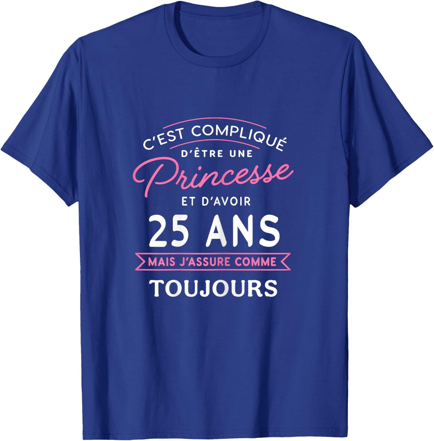 Princesse 25 ANS J'assure cadeau anniversaire femme 25 ans , Black T-Shirt - T-Shirt | Royal