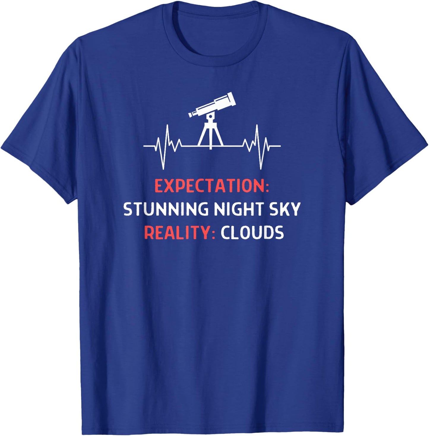 Astrophotography Quote Expectation Night Sky Clouds T-Shirt - T-Shirt | Royal