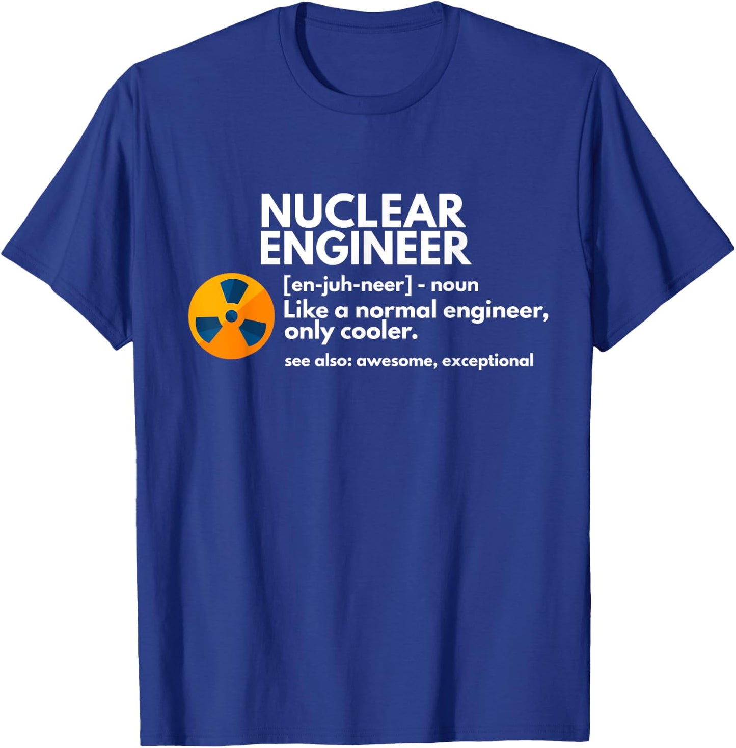 Funny Nuclear Engineer Definition Engineering Gift T-Shirt - T-Shirt | Royal
