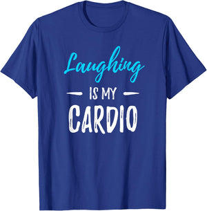 Laughing Is My Cardio Funny Comedian Gift Shirt T-Shirt - T-Shirt | Royal