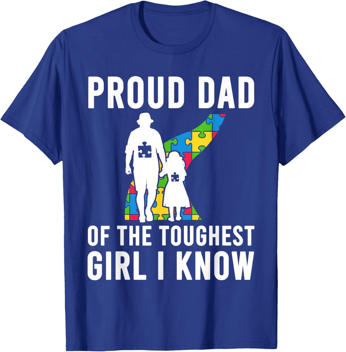 Autism Proud Dad Of The Toughest Girl Daddy Shirt Autism Dad T-Shirt - T-Shirt | Royal