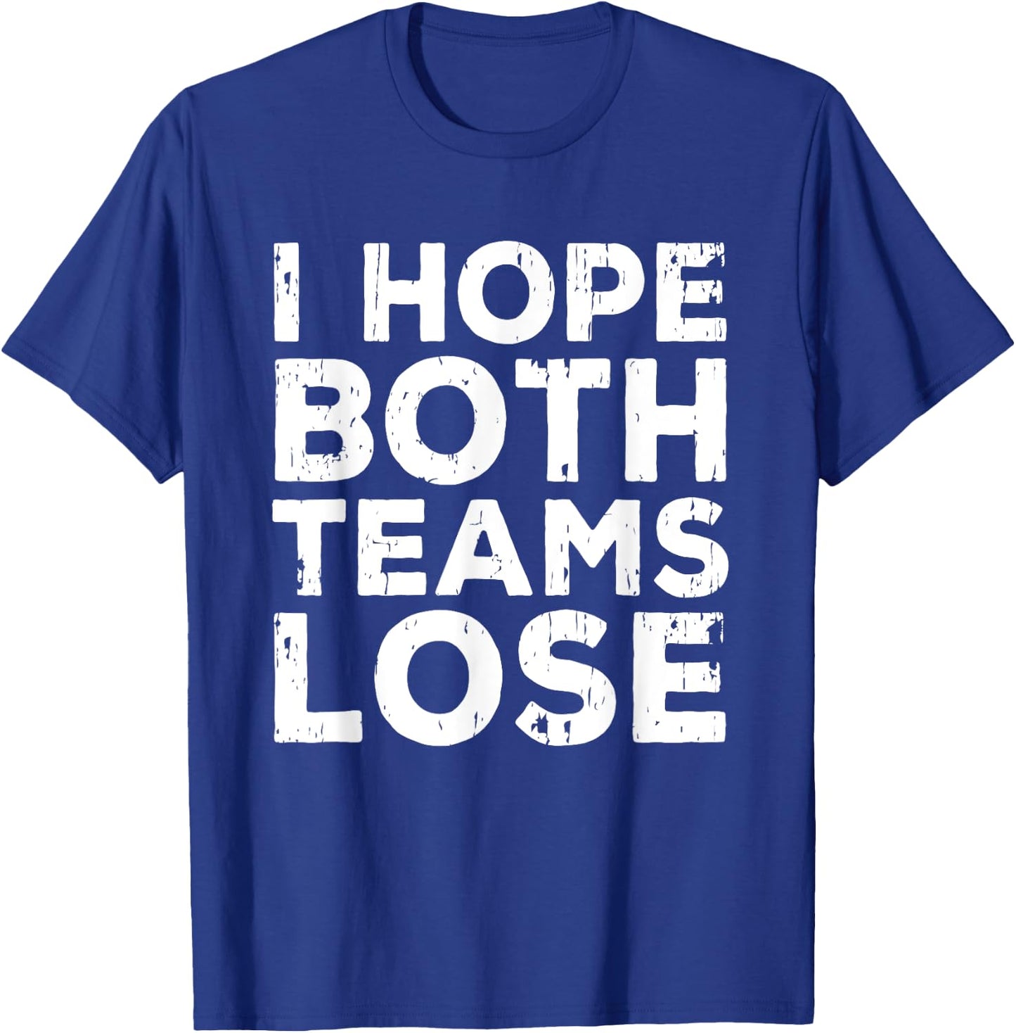 I Just Hope Both Teams Lose | American Football T-Shirt - T-Shirt | Royal