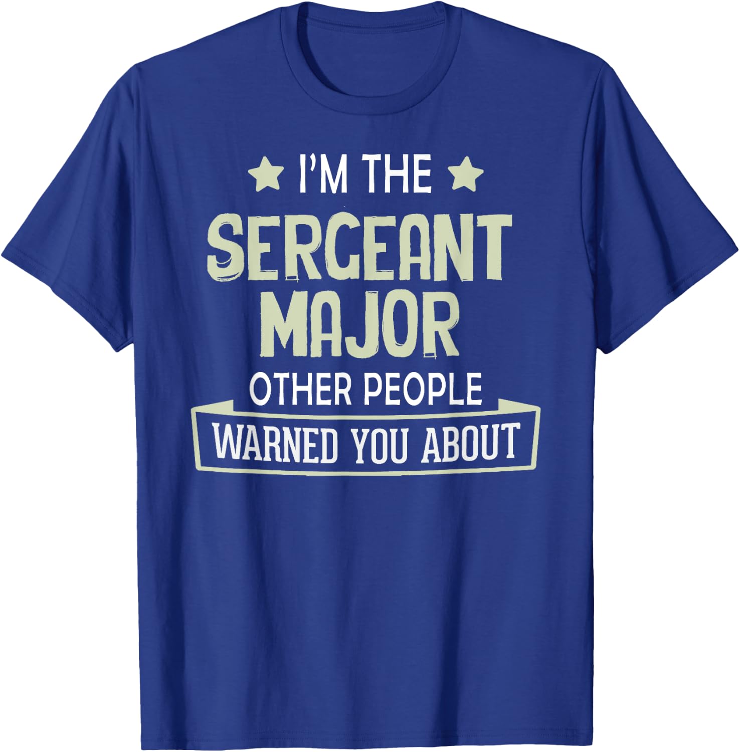 Funny Sergeant Major Graphic - Others Warned You About T-Shirt - T-Shirt | Royal