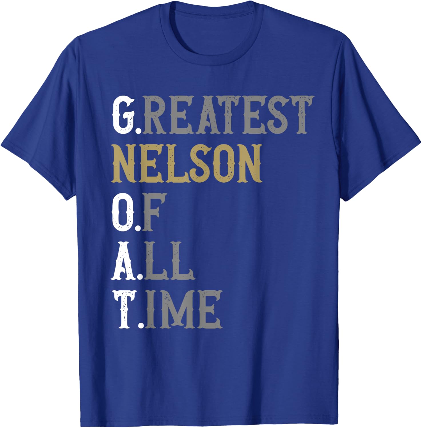 Greatest Nelson of all time | GOAT | Nelson T-Shirt - T-Shirt | Royal