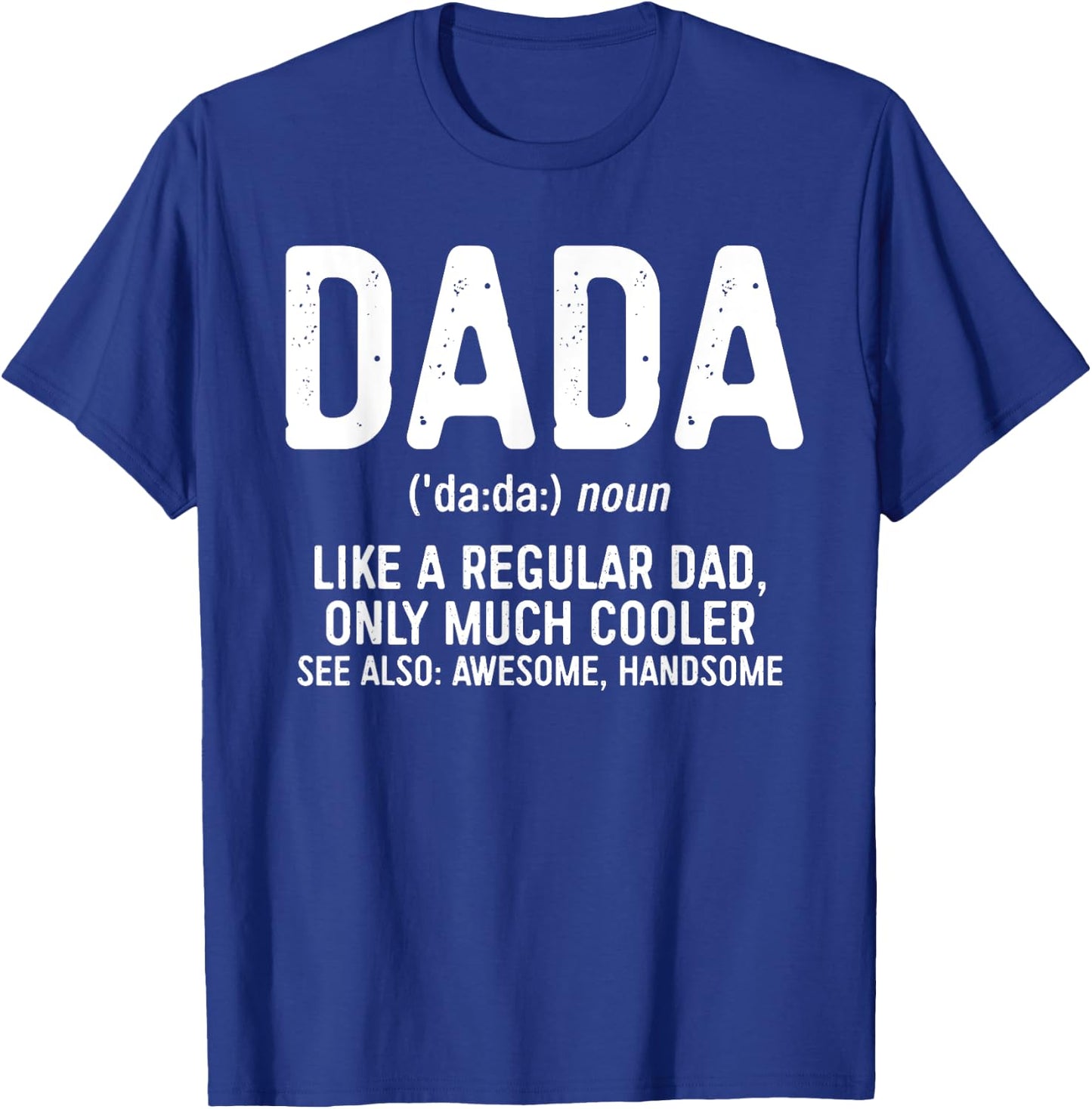 Dada Definition Shirt Like A Regular Dad Only Cooler Men T-Shirt - T-Shirt | Royal