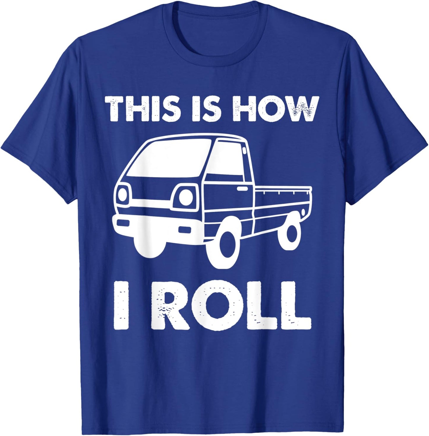 Japan Mini Truck Kei Car Funny How I Roll 4wd Off Road Truck T-Shirt - T-Shirt | Royal